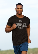 Load image into Gallery viewer, I'm Going to Outwork You T-Shirt